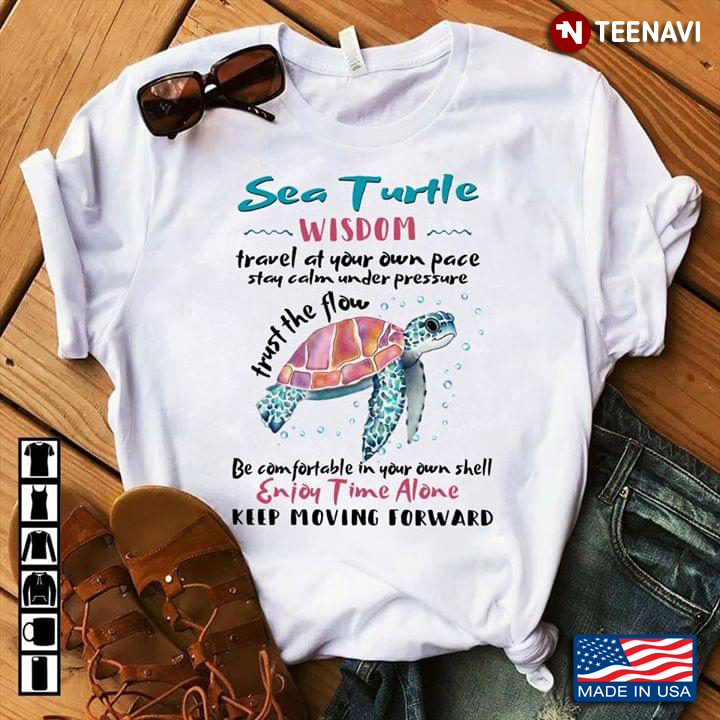 Sea Turtle Wisdom Travel At Your Own Pace Stay Calm Under Pressure Trust The Flow Be Comfortable