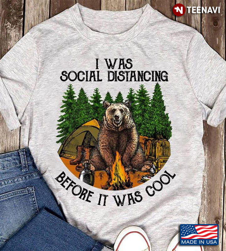 Camping Bear I Was Social Distancing Before It Was Cool