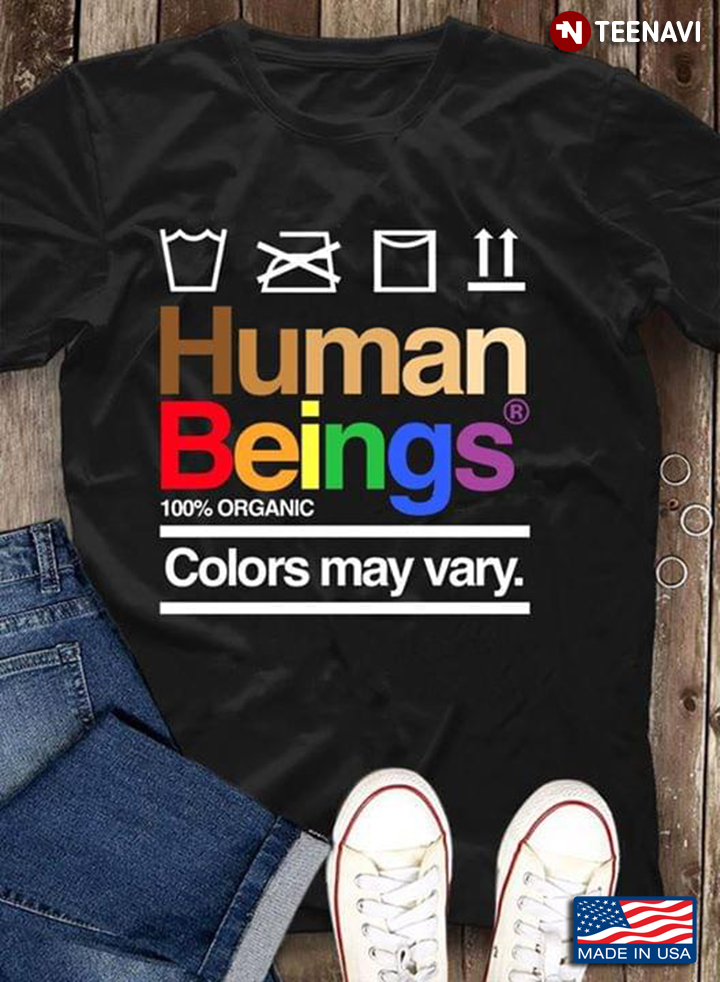 Human Beings 100% Organic Colors May Vary LGBT Pride