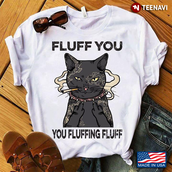 Smoking Cat Fluff You You Fluffing  Fluff