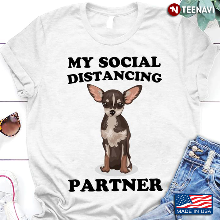 My Social Distancing Partner Chihuahua COVID-19
