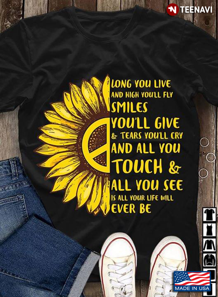 Sunflower Long You Live And High You'll Fly Smiles You'll Give & Tears You'll Cry And All You Touch