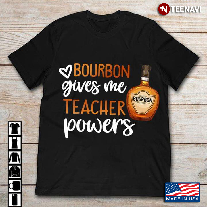 Bourbon Gives Me Teacher Powers