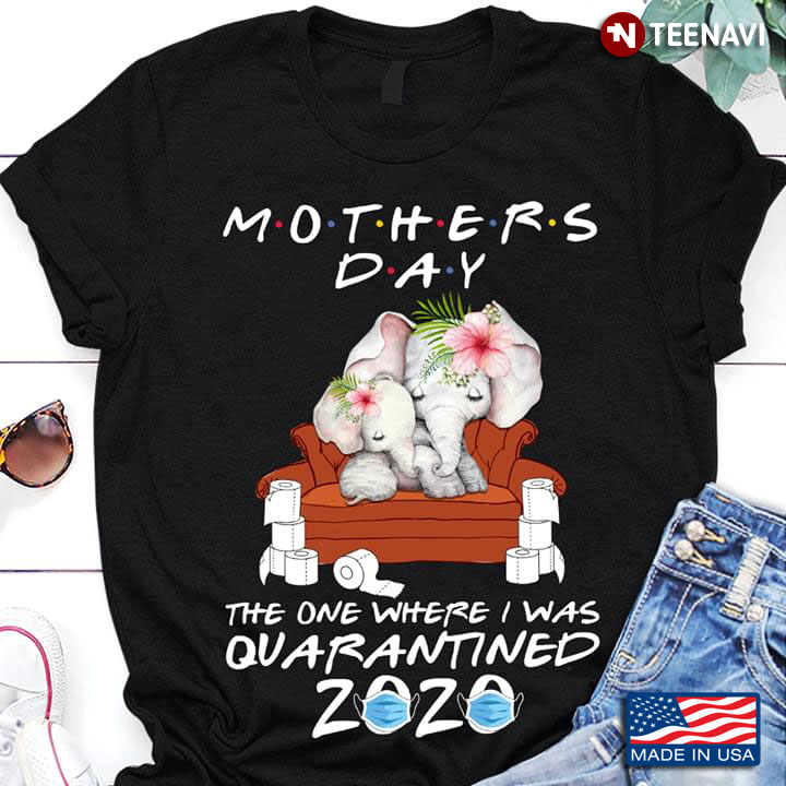 Mama And Baby Elephant Mother's Day The One Where I Was Quarantined 2020 Coronavirus Pandemic