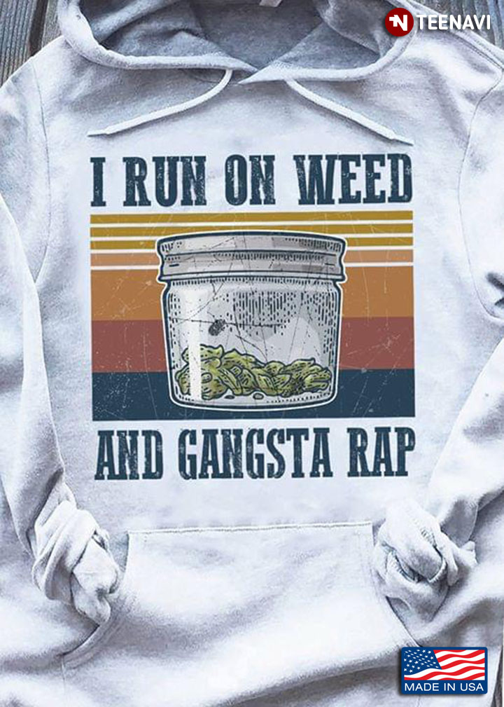 I Run On Weed And Gangsta Rap Vintage