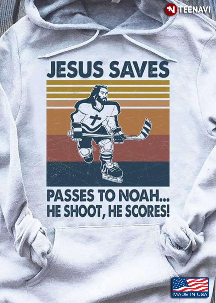 Jesus Saves Passes To Noah He Shoot He Scores Hockey