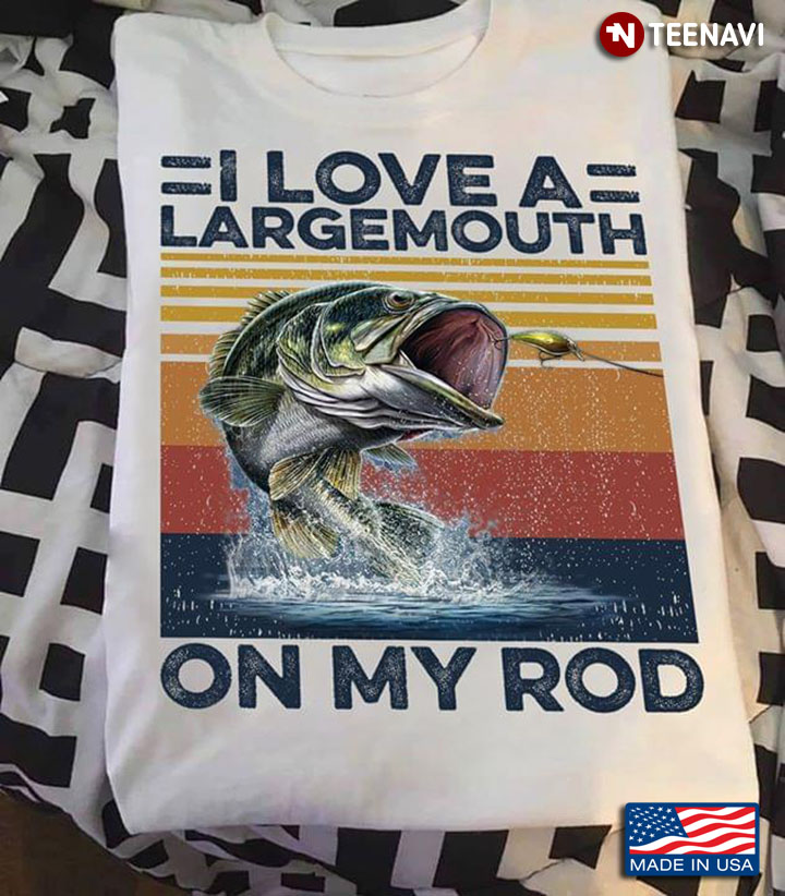 I Love A Largemouth On My Rod Fishing Vintage