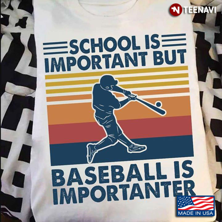 School Is Important But Baseball Is Importanter Vintage