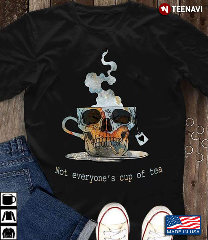 Not Everyone's Cup Of Tea Skull