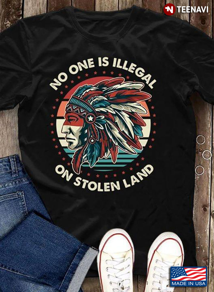 No One Is Illegal On Stolen Land Indigenous Immigrant
