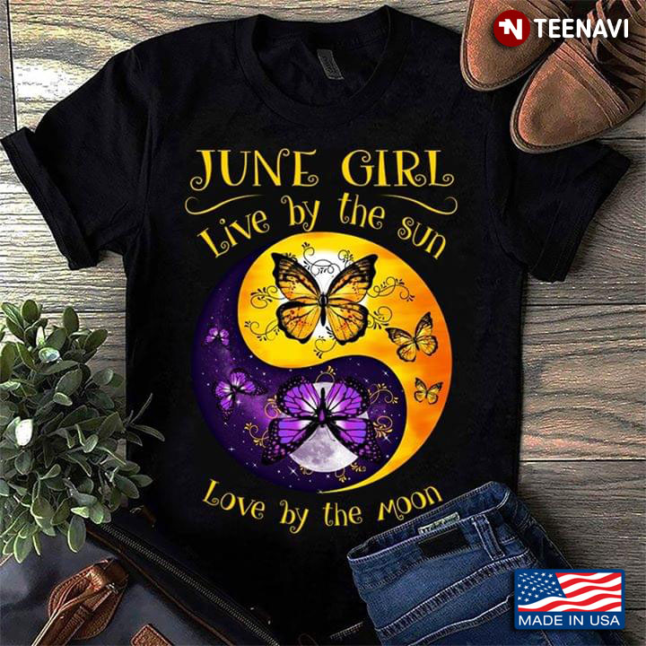 June Girl Live By The Sun Love By The Moon Butterflies