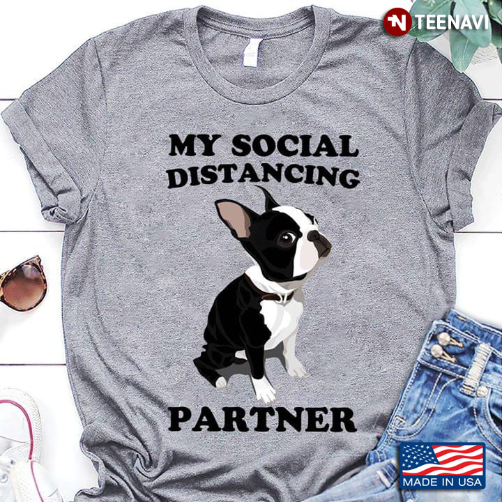My Social Distancing Partner Boston Terrier COVID-19