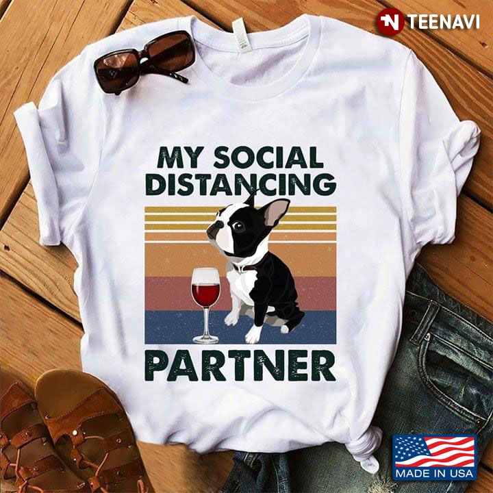 My Social Distancing Partner Boston Terrier And Wine COVID-19