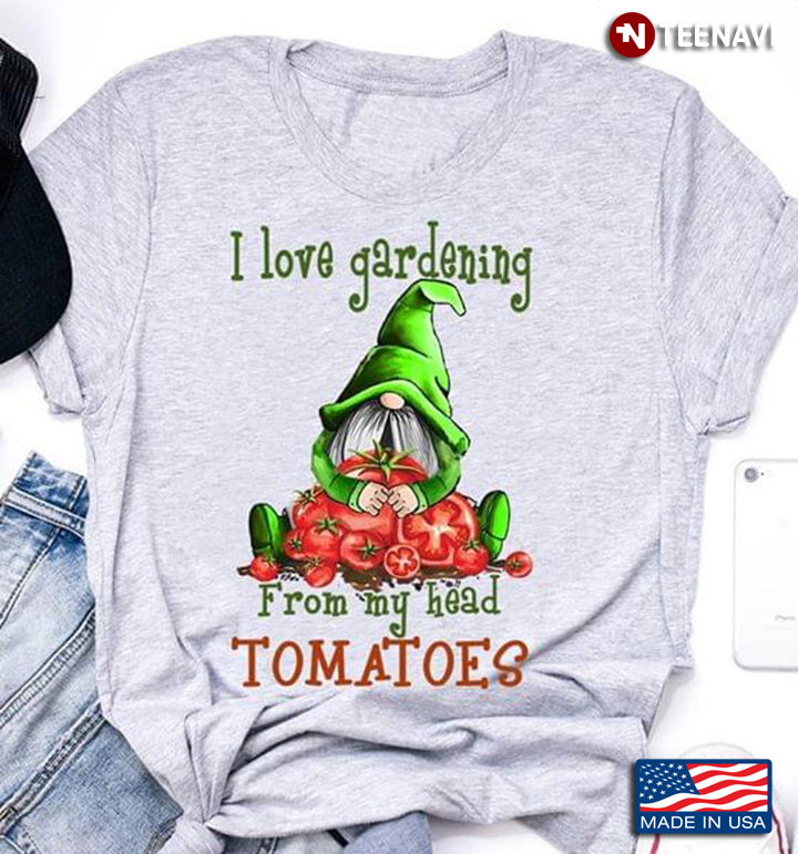 Gnomes I Love Gardening From My Head Tomatoes
