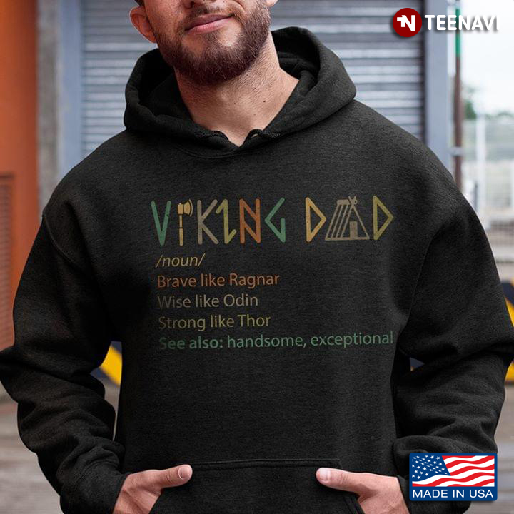 Viking Dad Brave Like Ragnar Wise Like Odin Strong Like Thor See Also Handsome Exceptional