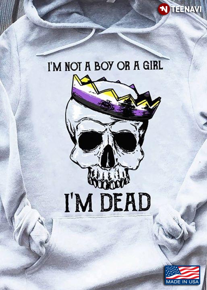 Skull And Crown I'm Not A Boy Or A Girl I'm Dead