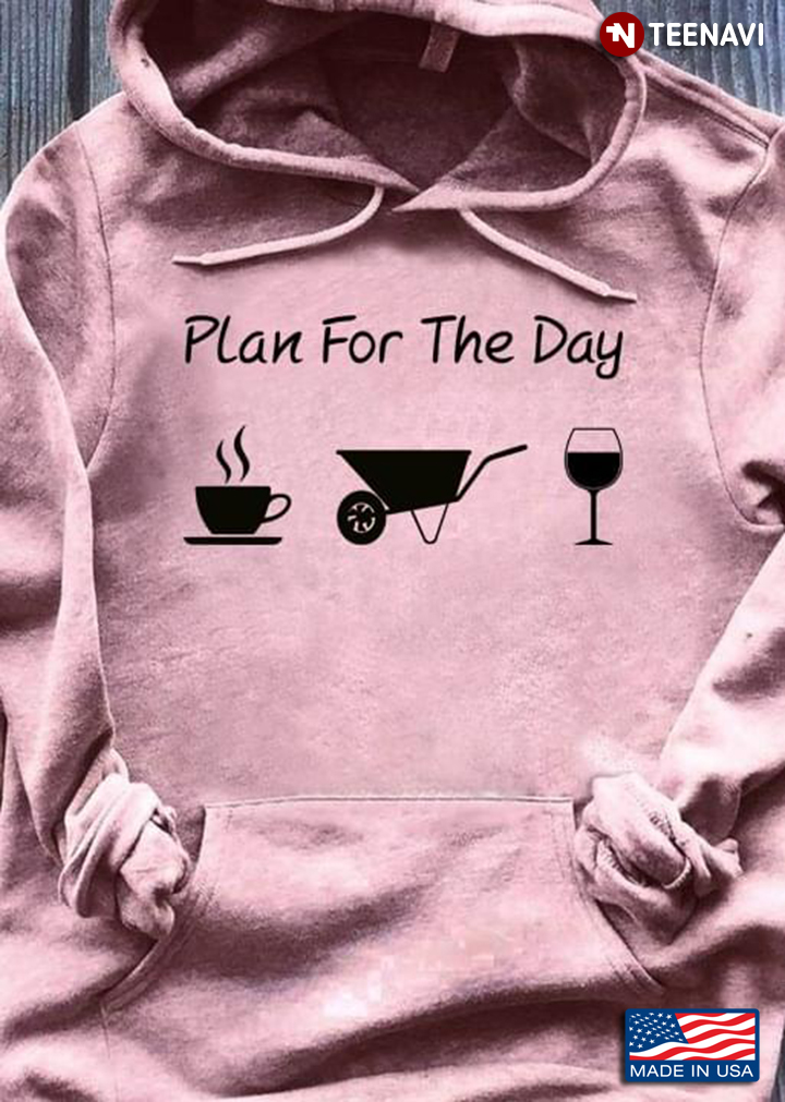 Plan For The Day Coffee Wheelbarow And Wine