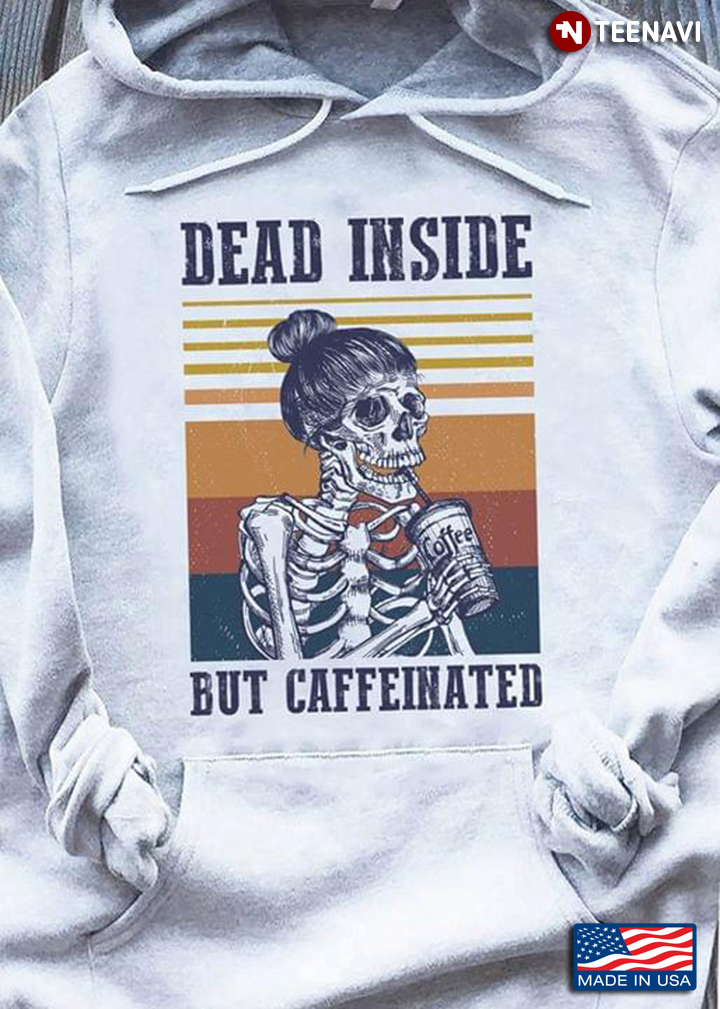 Skeleton Dead Inside But Caffeinated Vintage