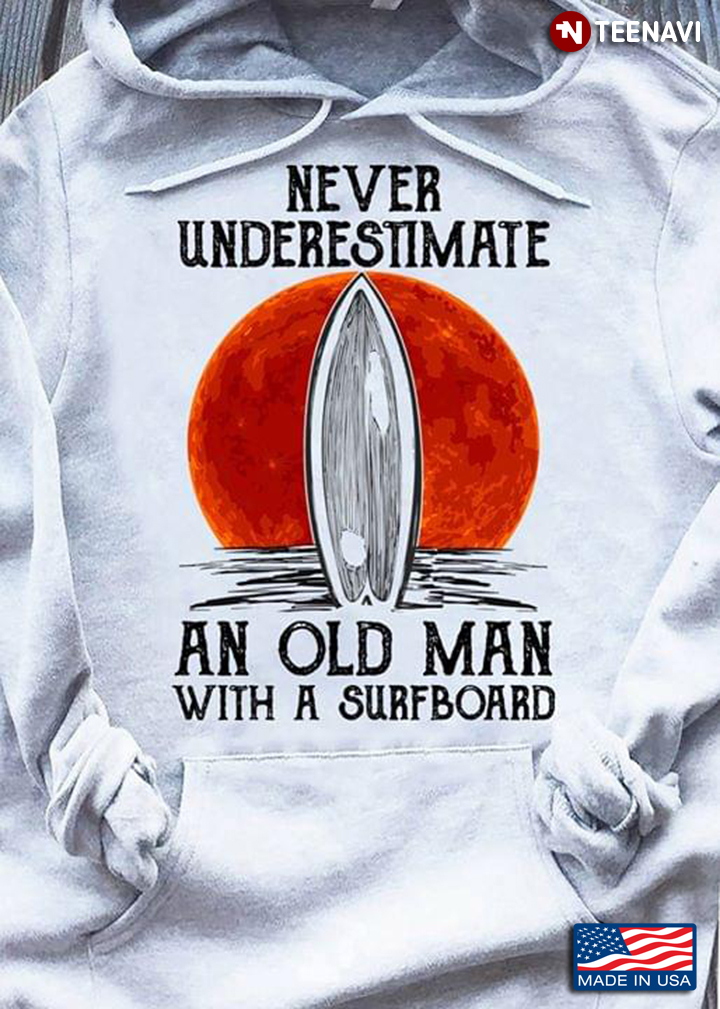 Never Underestimate An Old Man With A Surfboard Windsurfing