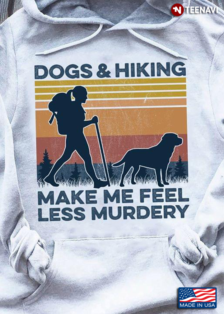 Dogs & Hiking Make Me Feel Less Murdery Vintage