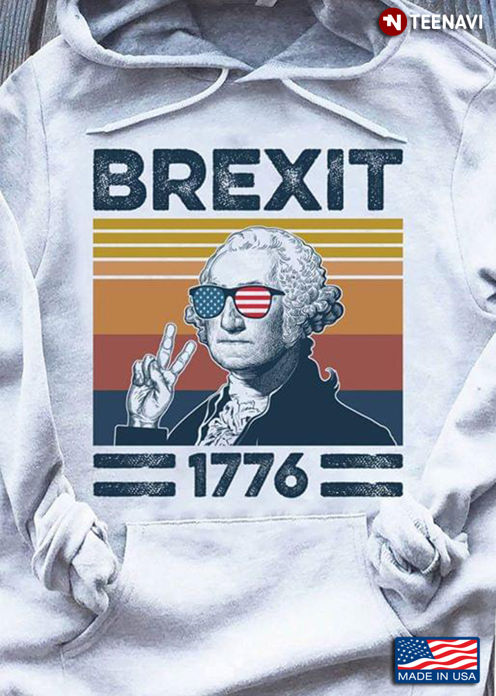 George Washington Brexit 1776 the 4th Of July American Independence Day