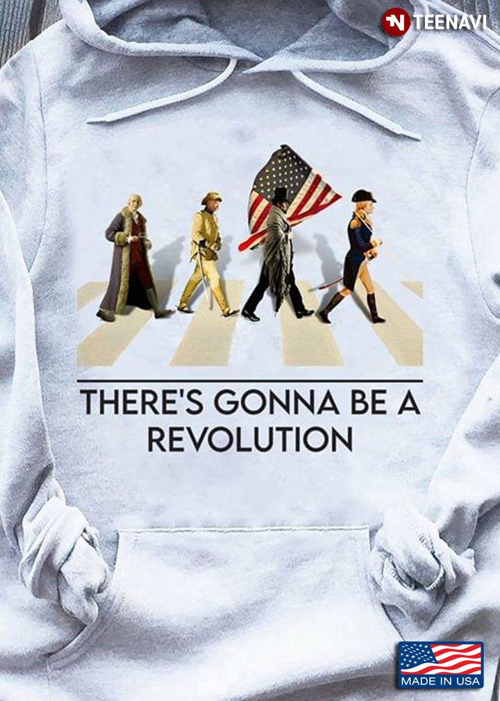 There's Gonna Be A Revolution Flag The 4th Of July American Independence Day