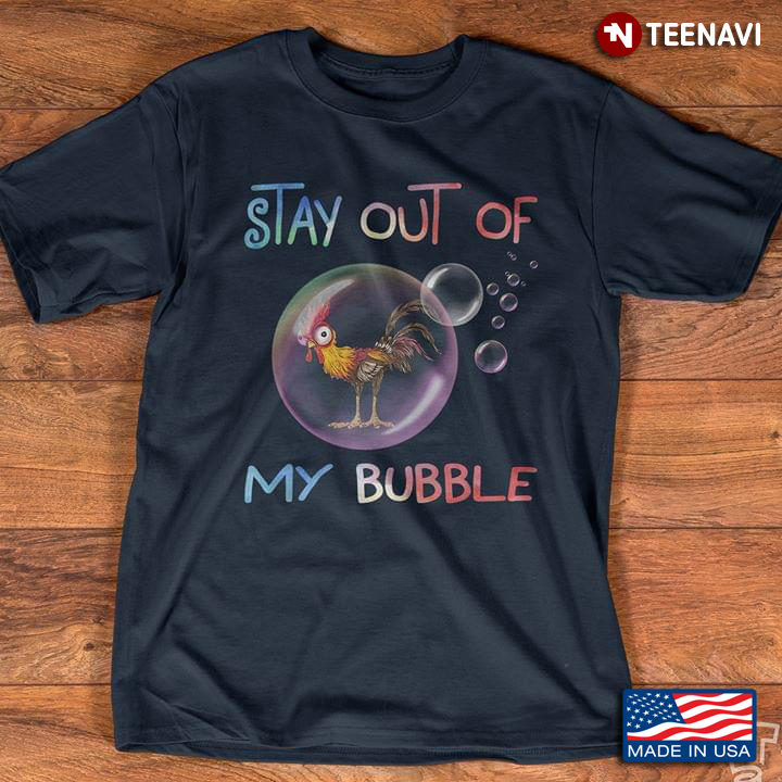 Rooster Stay Out Of My Bubble New Design