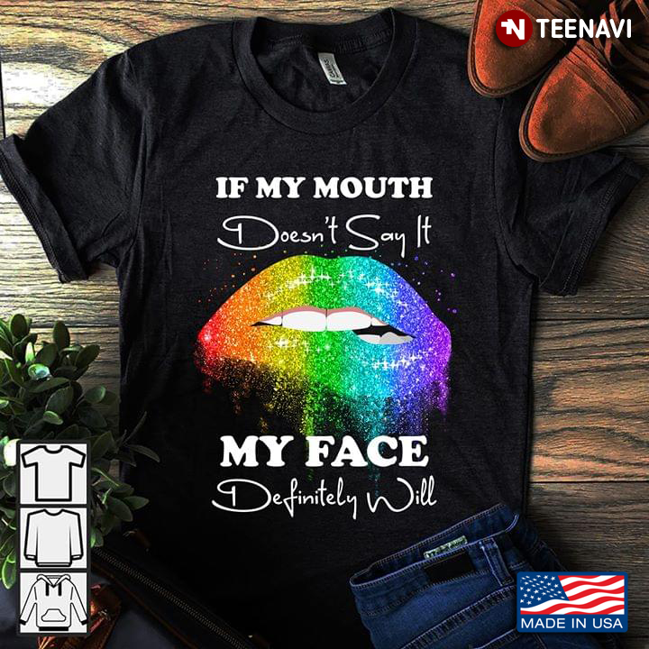 Twinkle Mouth If My Mouth Doesn't Say It My Face Definitely Will LGBT