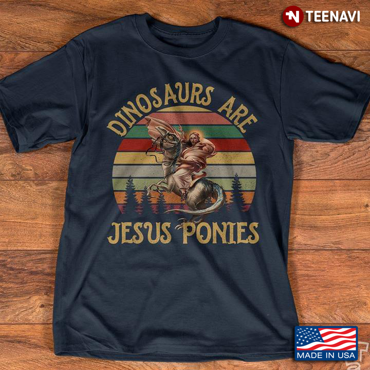 Dinosaurs Are Jesus Ponies Vintage