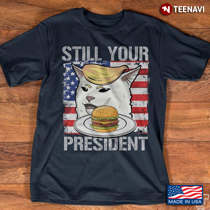 Trump Cat Having Sandwich Armerican Flag Still Your President