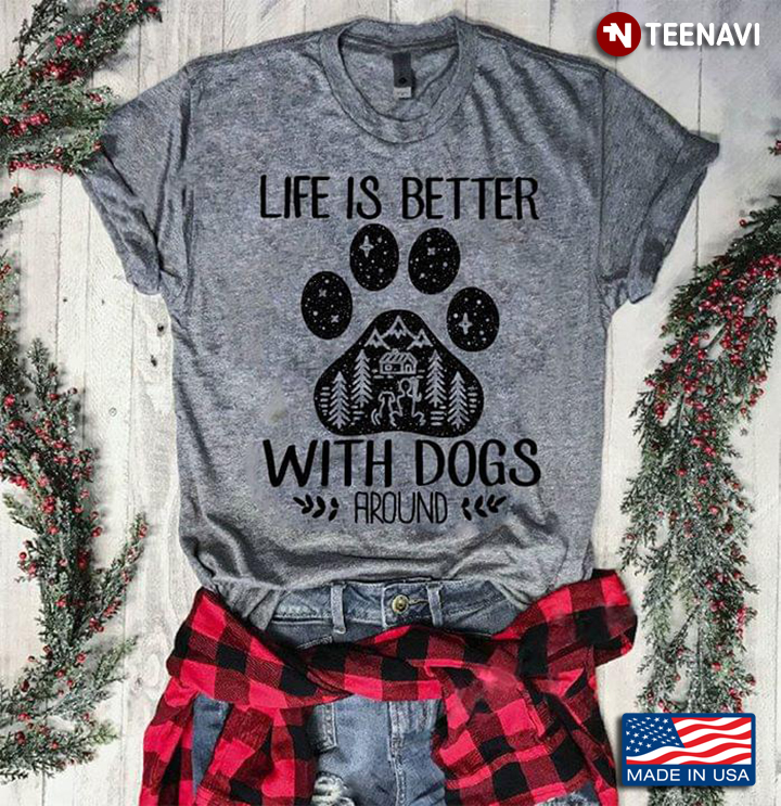 Dog Paw Life Is Better With Dogs Around