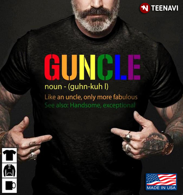Gay Guncle Like An Uncle Only More Fabulous LGBT