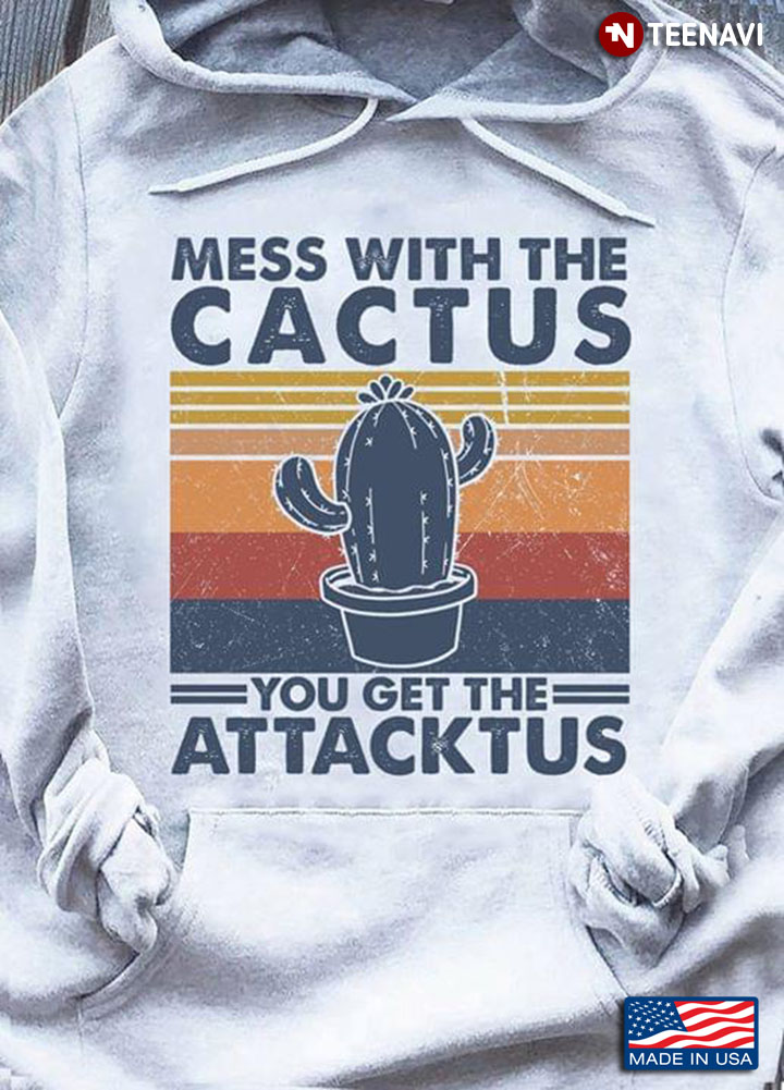 Mess With The Cactus You Get The Attacktus Vintage