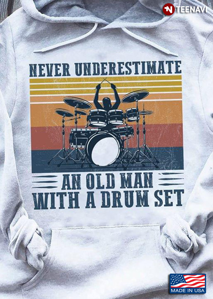Never Underestimate An Old Man With A Drum Set Vintage