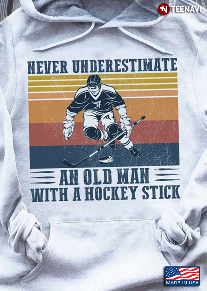 Never Underestimate An Old Man With A Hockey Stick Vintage