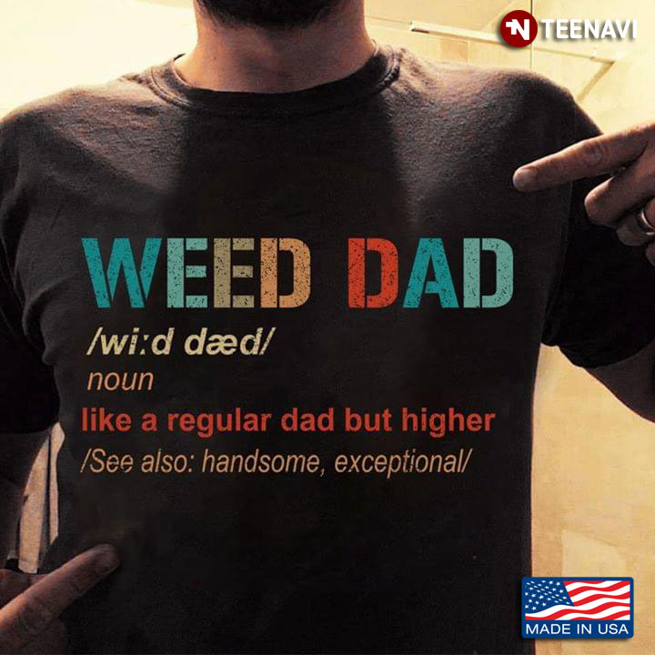 Weed Dad Like A Regular Dad Just Higher