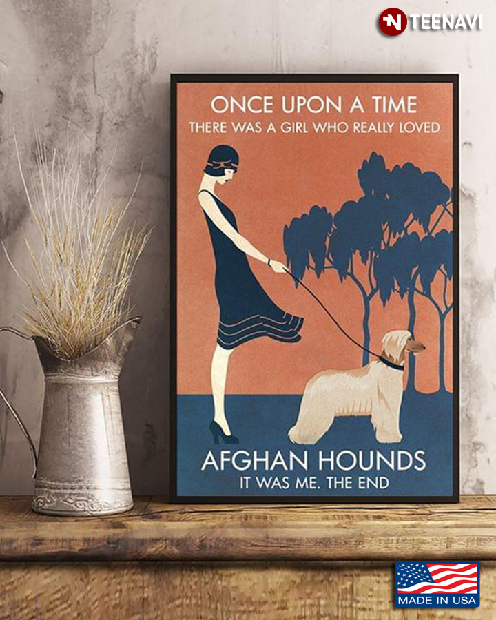 Vintage Girl Once Upon A Time There Was A Girl Who Really Loved Afghan Hounds It Was Me The End
