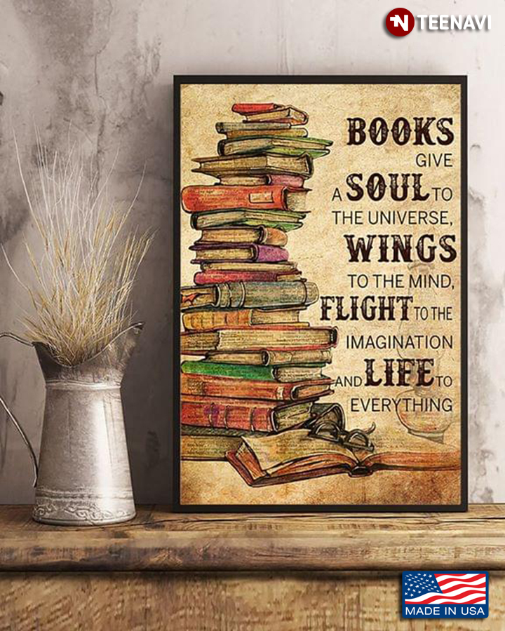 A Pile Of Books Books Give A Soul To The Universe, Wings To The Mind