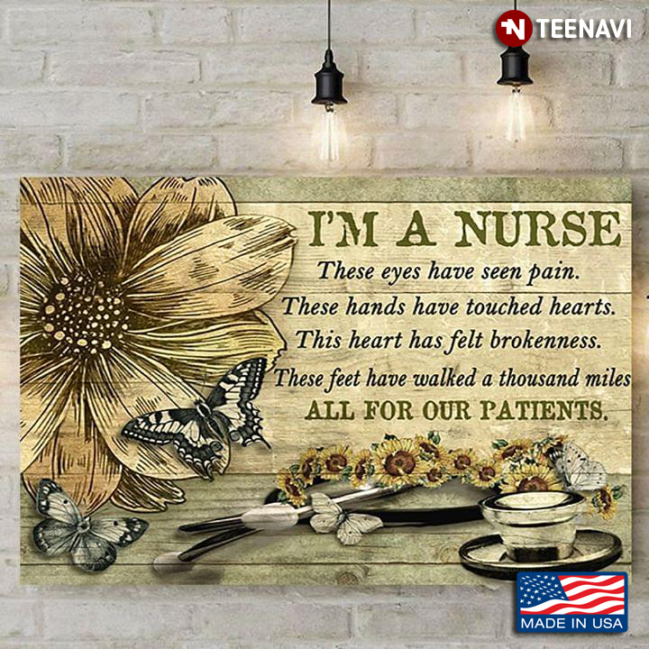 Vintage Sunflowers Butterflies & Stethoscope I'm A Nurse These Eyes Have Seen Pain