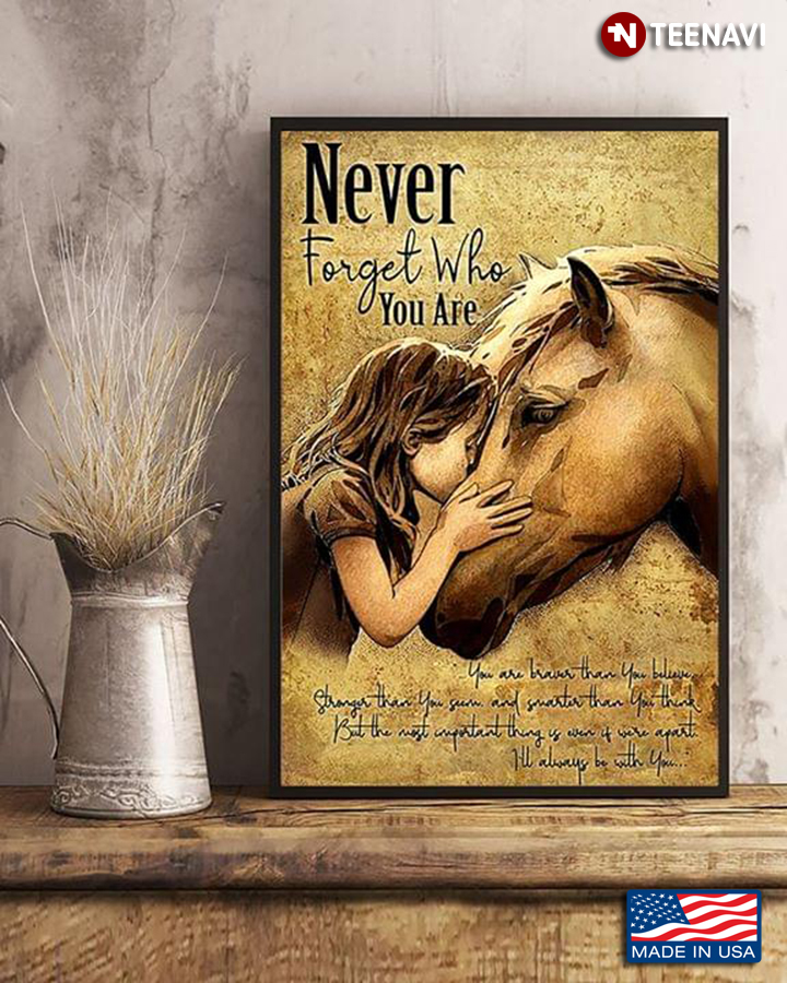 Vintage Little Girl Kissing Horse Never Forget Who You Are You Are Braver Than You Believe