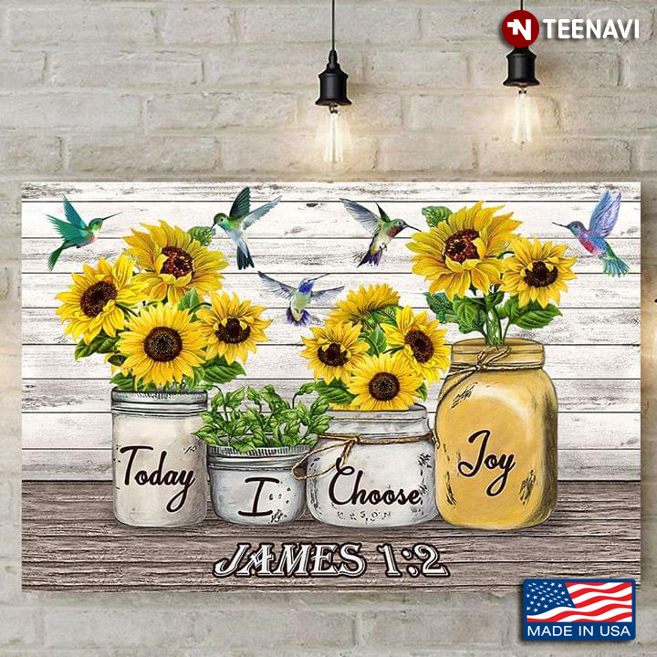 Sunflowers & Hummingbirds Today I Choose Joy James 1:2