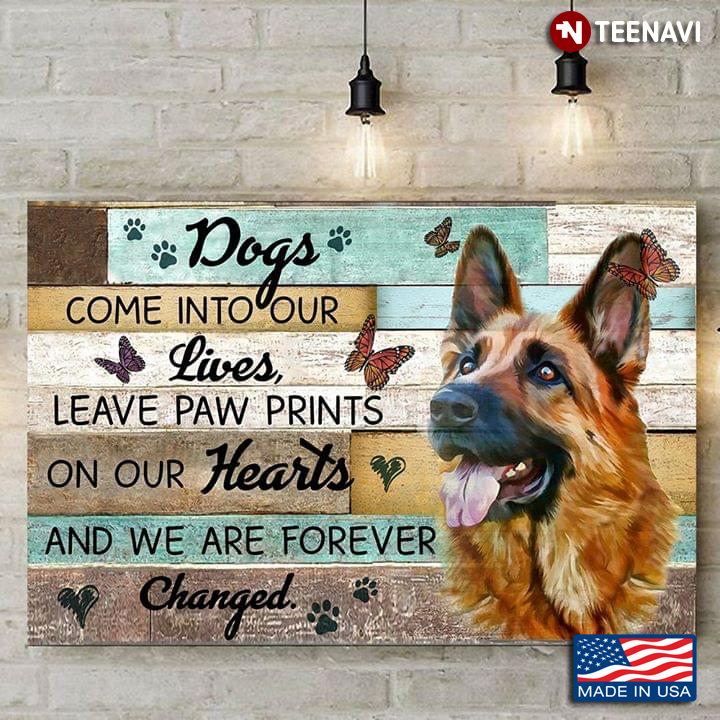 German Shepherd & Butterflies Dogs Come Into Our Lives, Leave Paw Prints On Our Hearts