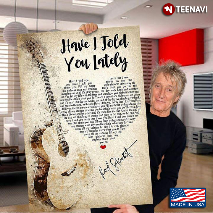 Have I Told You Lately Lyrics With Guitar, Heart Typography And Rod Stewart Signature