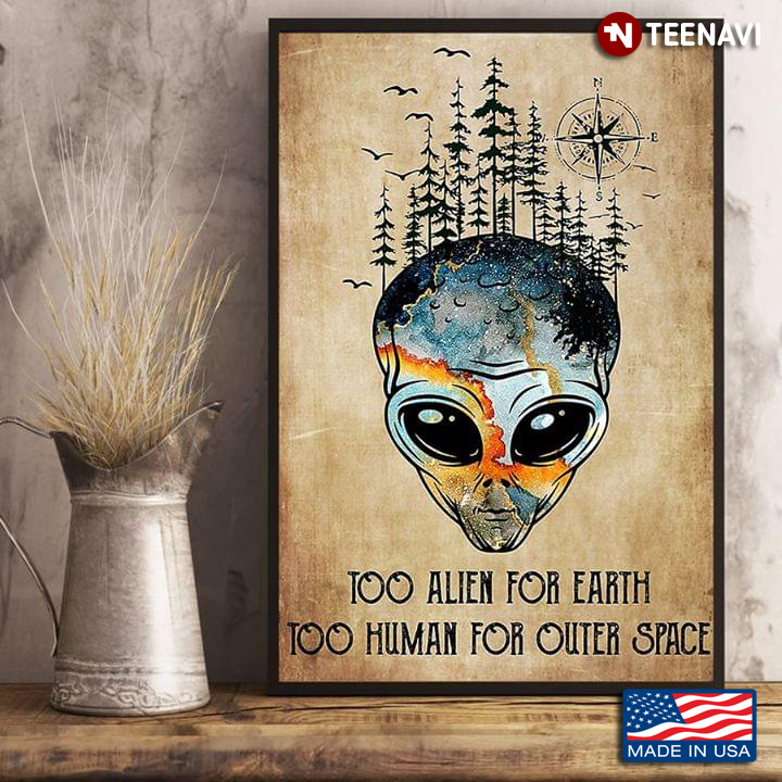 Vintage Alien & Compass Too Alien For Earth Too Human For Outer Space
