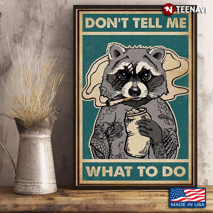 Vintage Raccoons With Tattoos Smoking & Drinking Don’t Tell Me What To Do