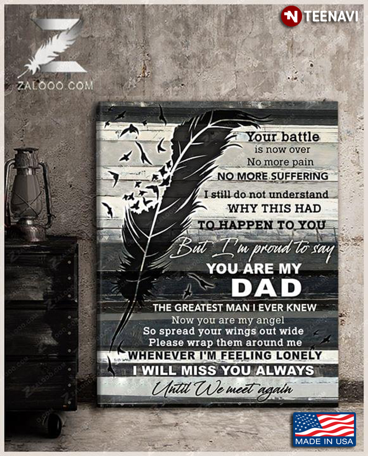 My dad my angel Your battle is now over no more pain no more suffering poster