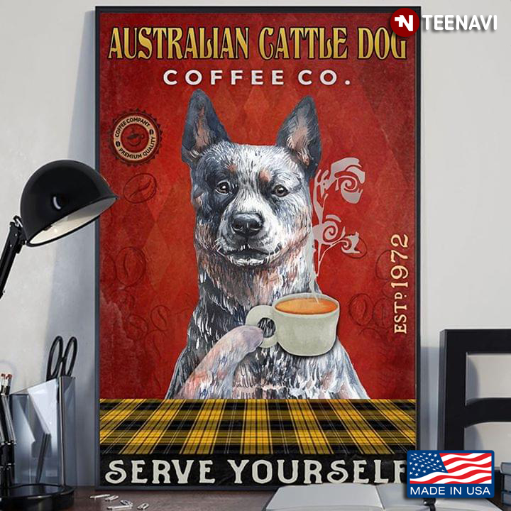 Funny Australian Cattle Dog Coffee Co. Est 1972 Serve Yourself
