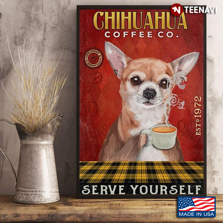 Funny Chihuahua Coffee Co. Est.1972 Serve Yourself