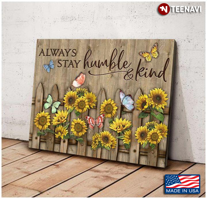 Colourful Butterflies Flying Around Sunflowers Always Stay Humble & Kind