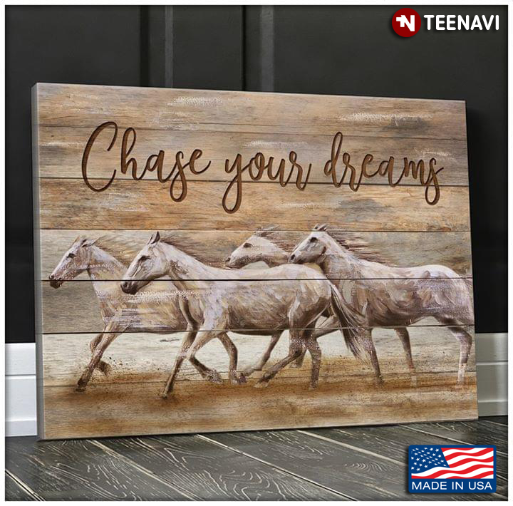 White Horses Running Chase Your Dreams